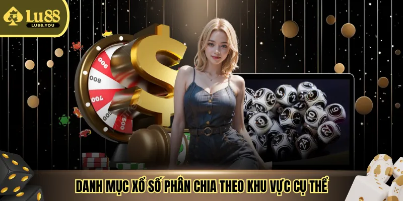 Danh mục xổ số phân chia theo khu vực cụ thể