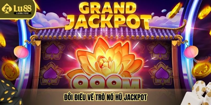 Đôi điều về trò nổ hũ Jackpot