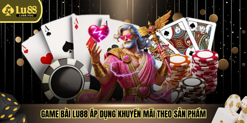 Game bài LU88 áp dụng khuyến mãi theo sản phẩm