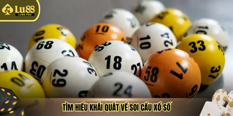 Tìm hiểu khái quát về soi cầu xổ số